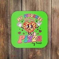 Funny Cute Valentines Day My Students Have A Pizza My Heart Coaster thumb 0
