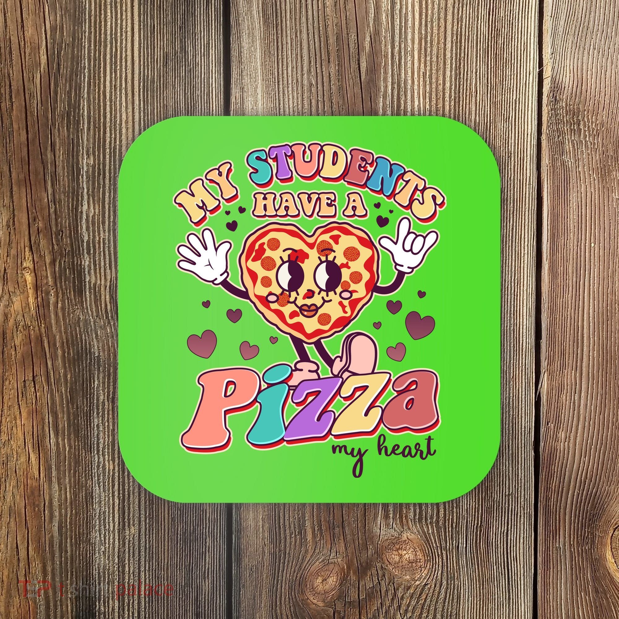 Funny Cute Valentines Day My Students Have A Pizza My Heart Coaster