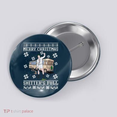 Funny Christmas Vacation Merry Christmas Shitters Full Christmas Ugly Button