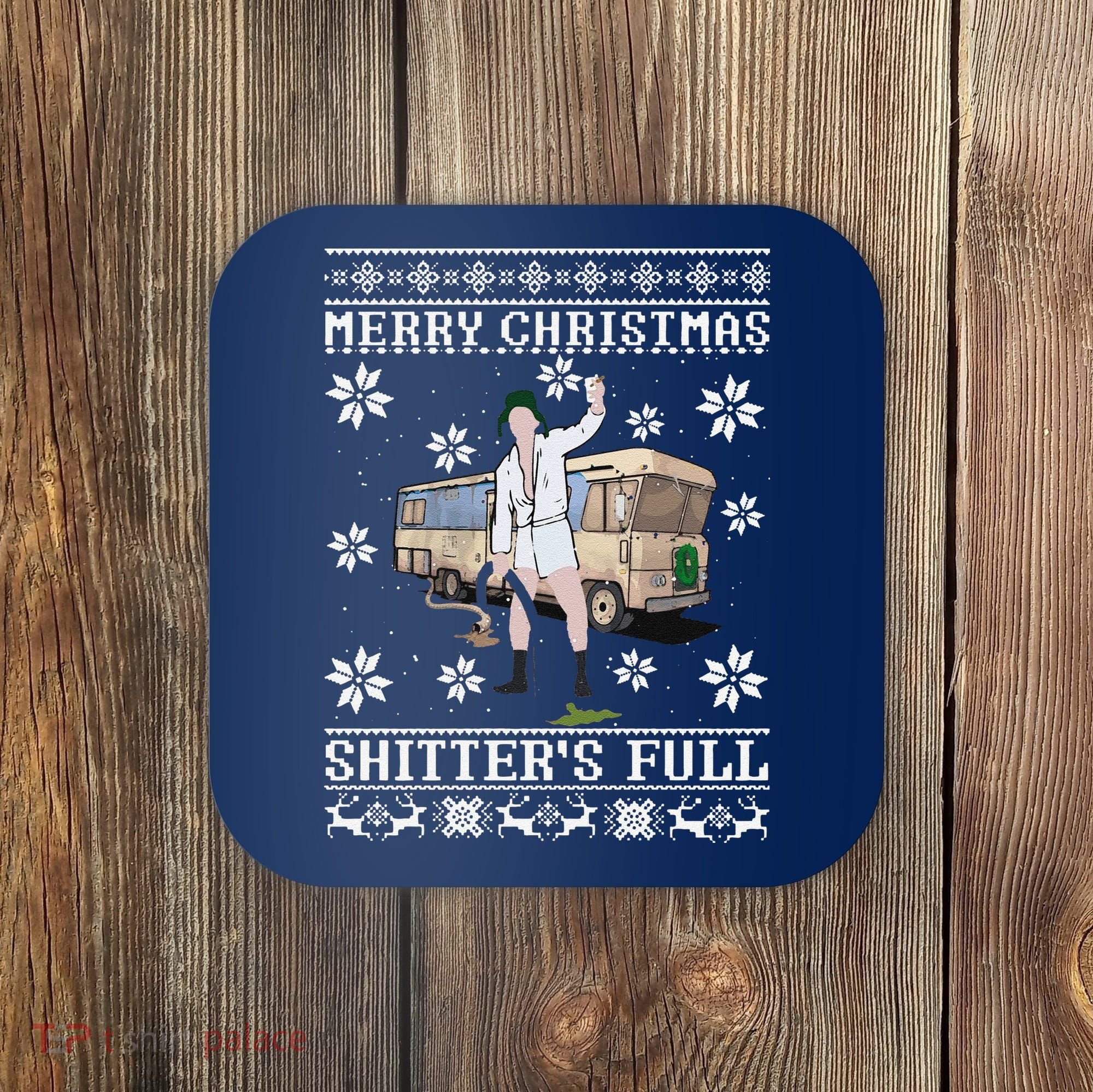 Funny Christmas Vacation Merry Christmas Shitters Full Christmas Ugly Coaster