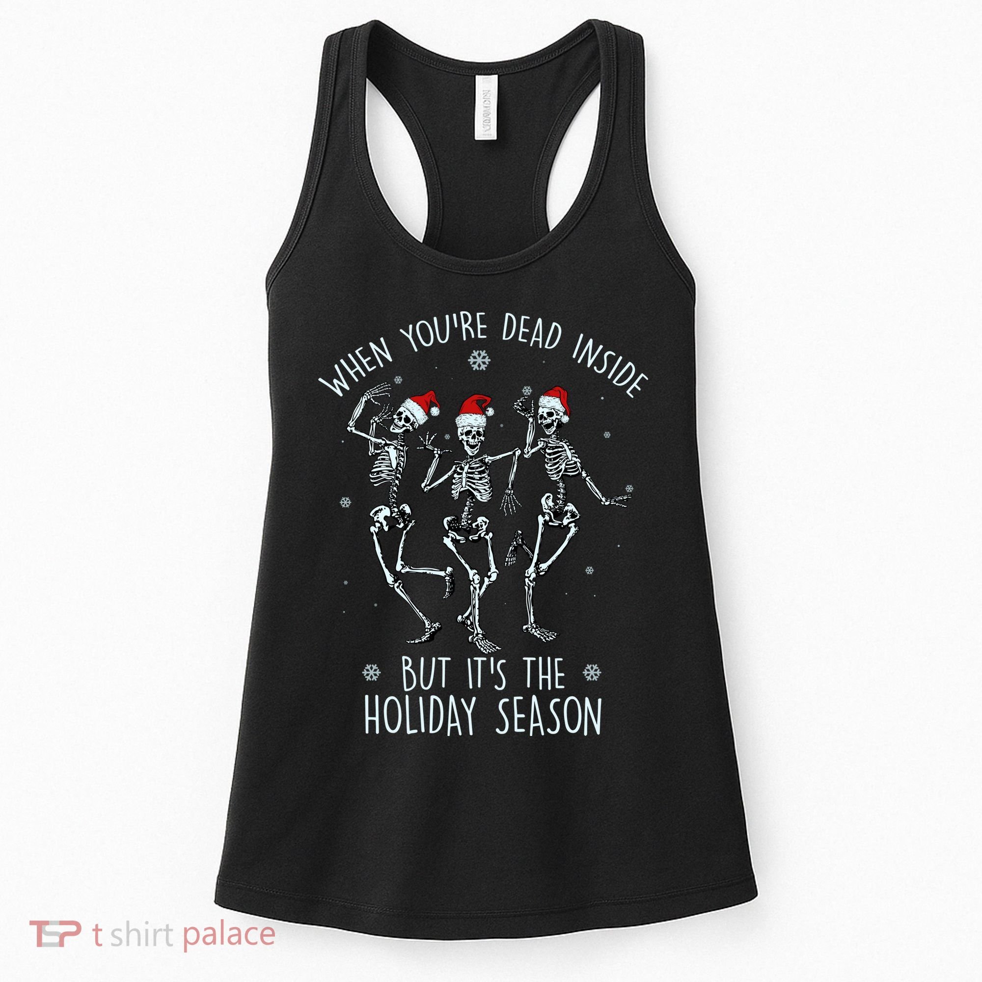 Funny Christmasween When You're Dead Inside But It's The Holiday Season Skeletons Women's Tank Top