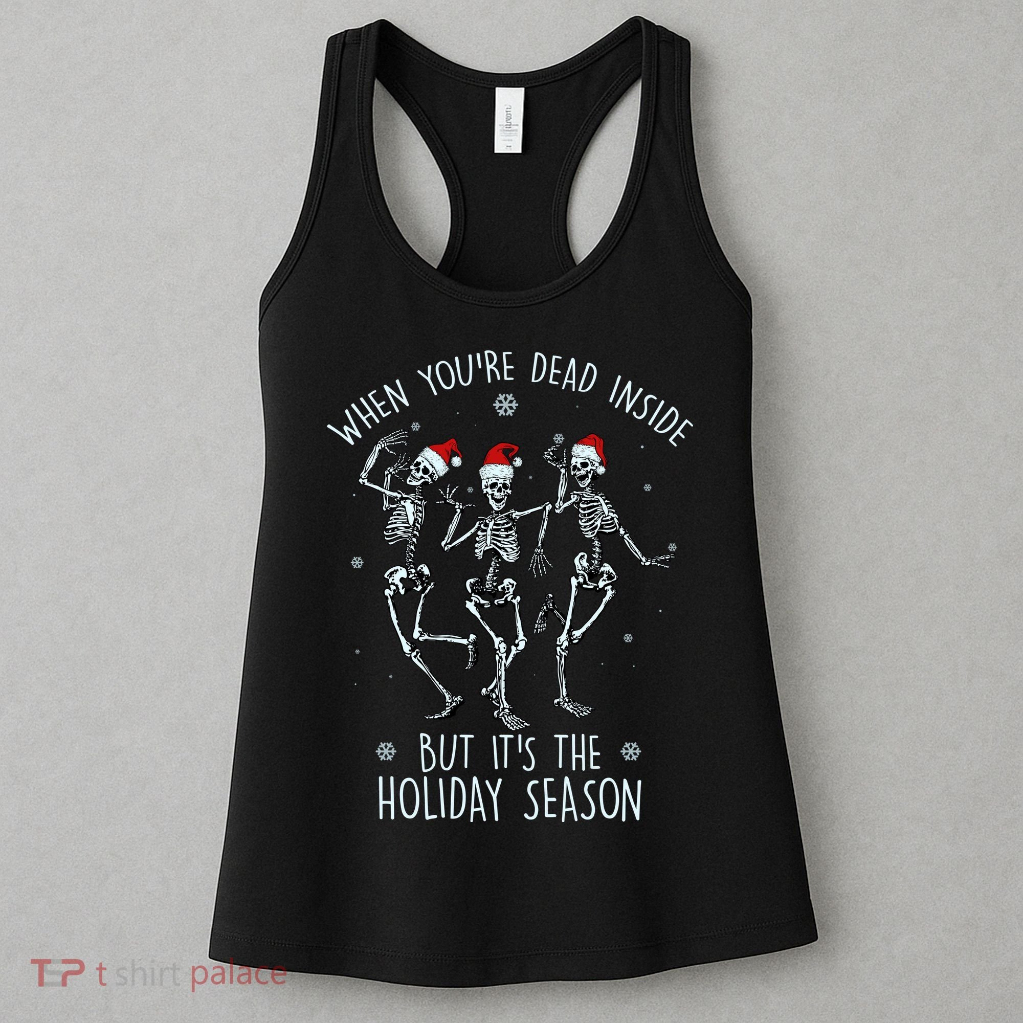 Funny Christmasween When You're Dead Inside But It's The Holiday Season Skeletons Women's Tank Top