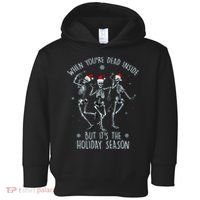 Funny Christmasween When You're Dead Inside But It's The Holiday Season Skeletons Toddler Hoodie thumb 0