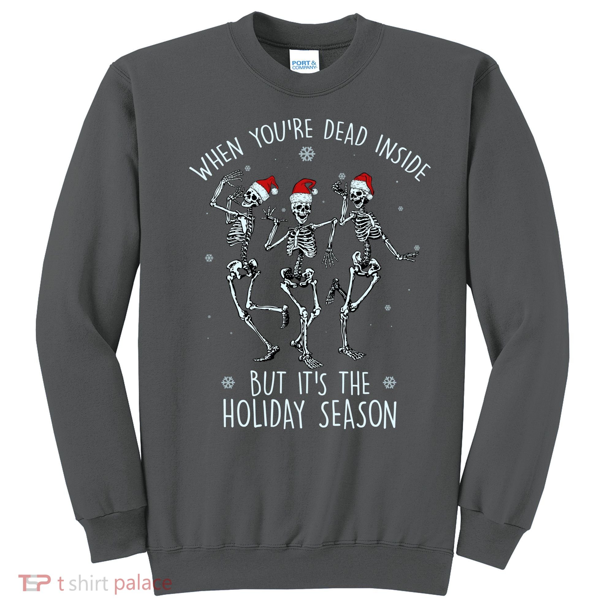 Funny Christmasween When You're Dead Inside But It's The Holiday Season Skeletons Sweatshirt