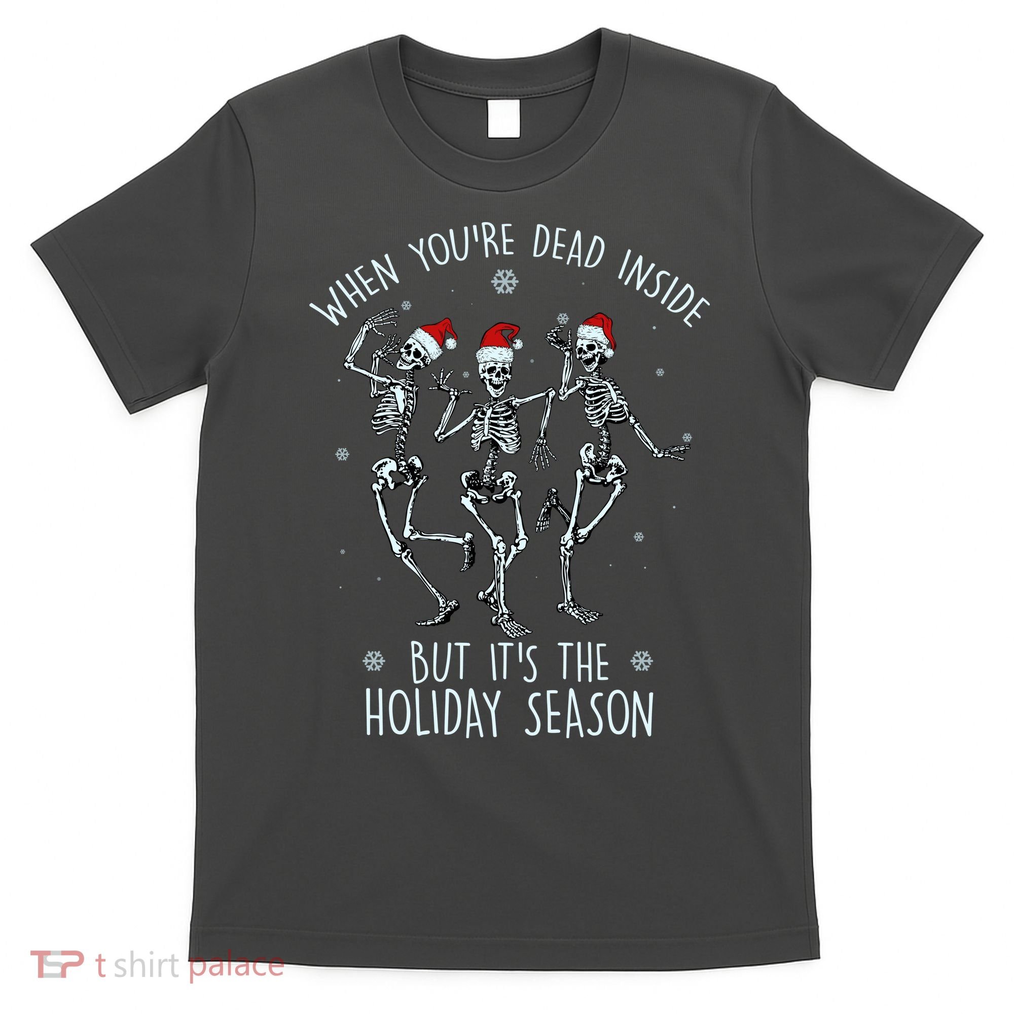 Funny Christmasween When You're Dead Inside But It's The Holiday Season Skeletons T-Shirt