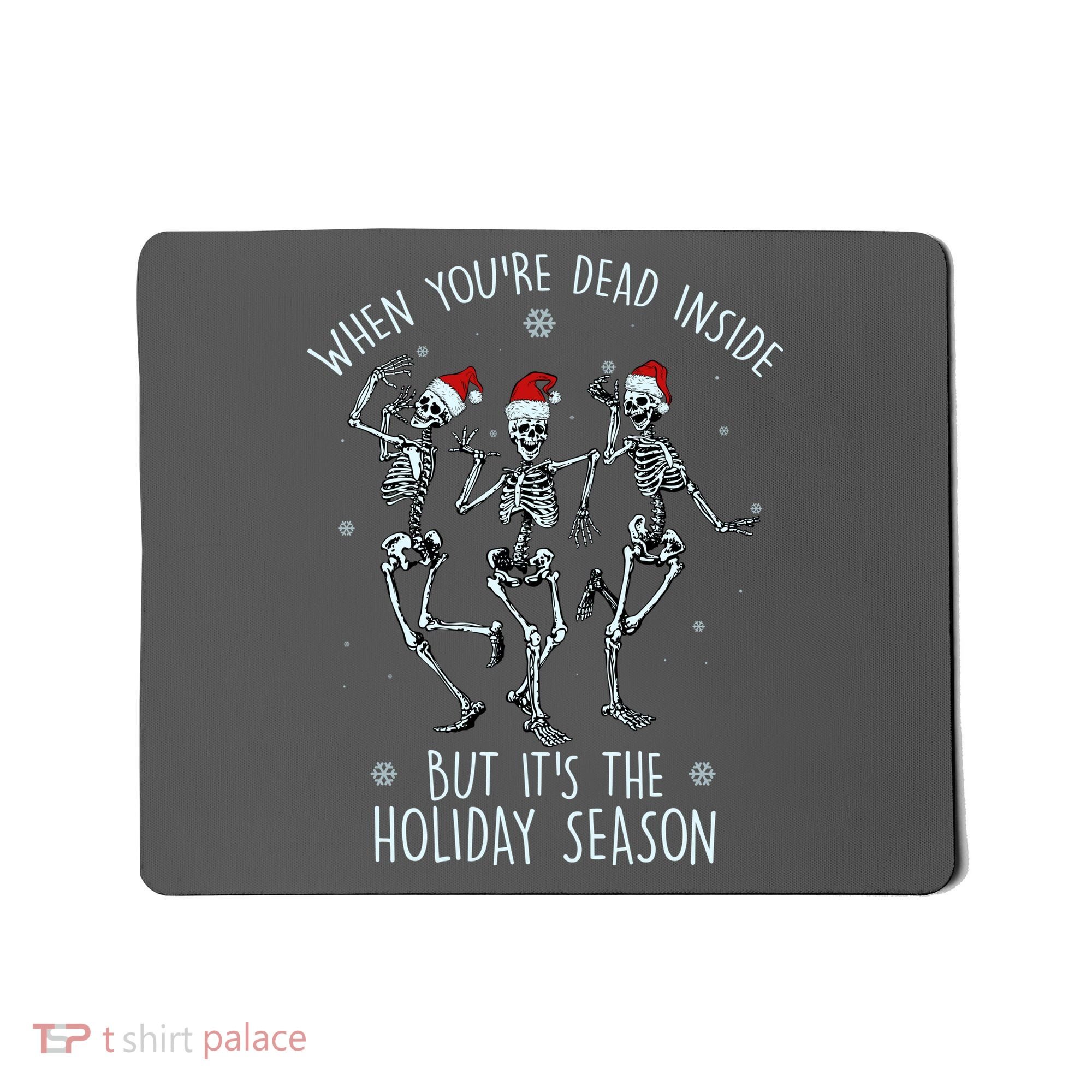 Funny Christmasween When You're Dead Inside But It's The Holiday Season Skeletons Mousepad