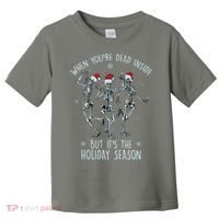 Funny Christmasween When You're Dead Inside But It's The Holiday Season Skeletons Toddler T-Shirt thumb 0