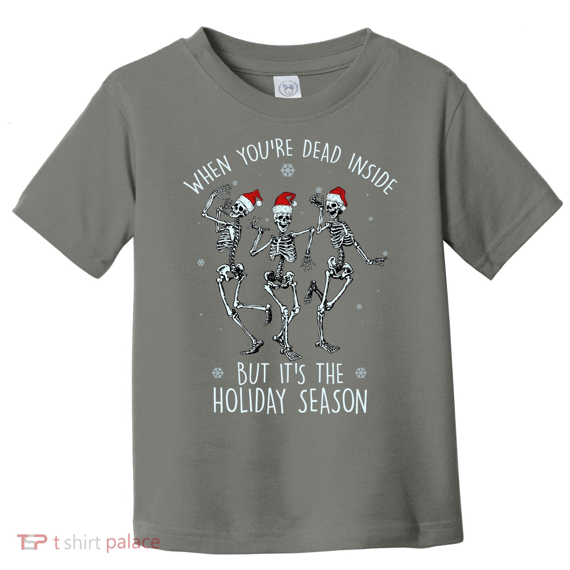 Funny Christmasween When You're Dead Inside But It's The Holiday Season Skeletons Toddler T-Shirt