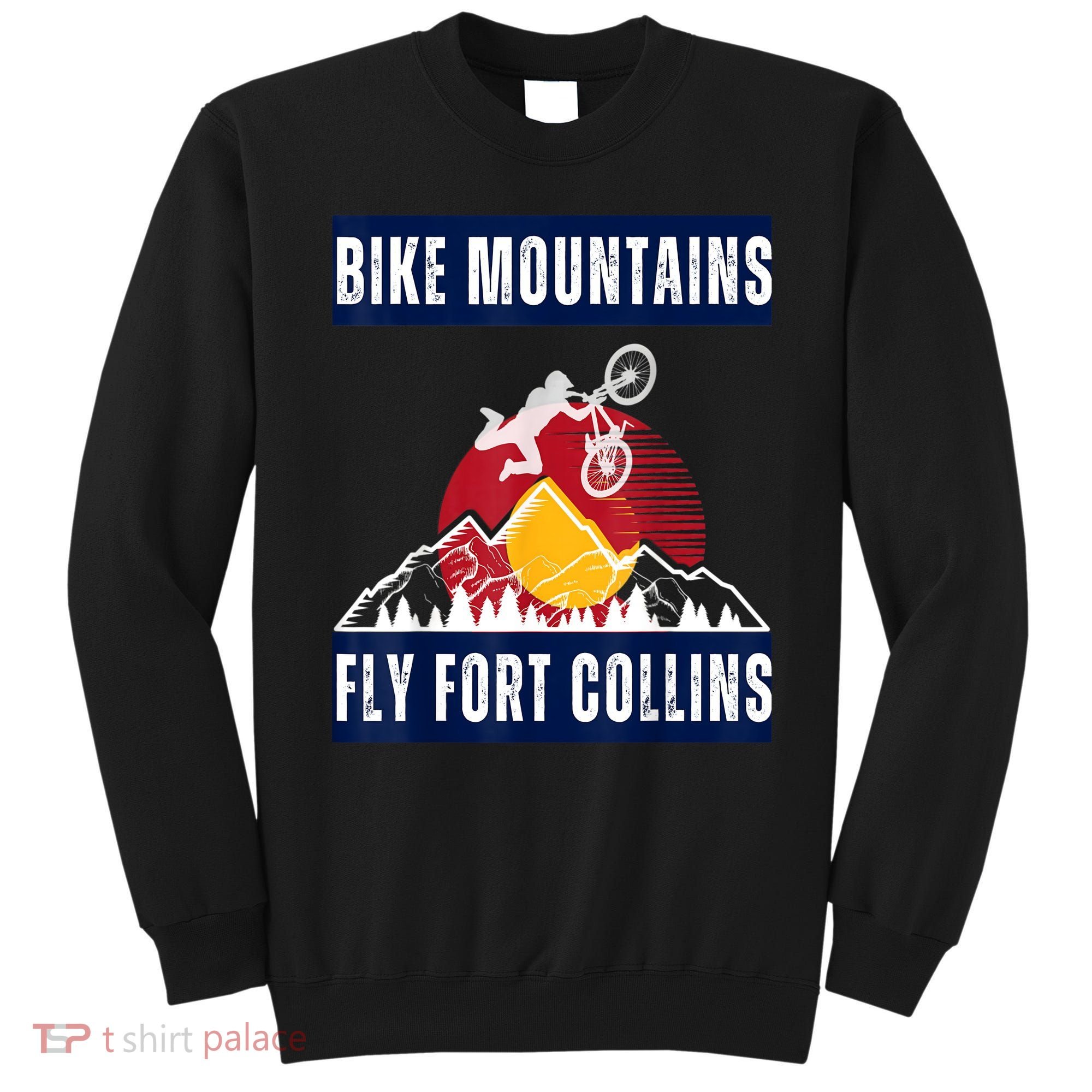 Fort Collins: Where Bikers And Mountain Meet Sweatshirt