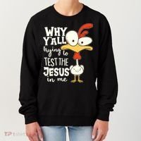 Funny Chicken Why Y'all Trying To Test The Jesus In Me Women's Sweatshirt thumb 0