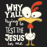 Funny Chicken Why Y'all Trying To Test The Jesus In Me Women's Sweatshirt thumb 2