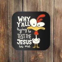 Funny Chicken Why Y'all Trying To Test The Jesus In Me Coaster thumb 0