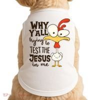 Funny Chicken Why Y'all Trying To Test The Jesus In Me Doggie Tank thumb 0