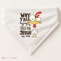 Funny Chicken Why Y'all Trying To Test The Jesus In Me USA-Made Doggie Bandana thumb 0