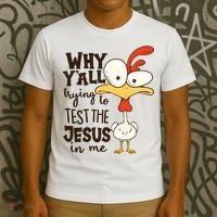 Funny Chicken Why Y'all Trying To Test The Jesus In Me T-Shirt thumb 3