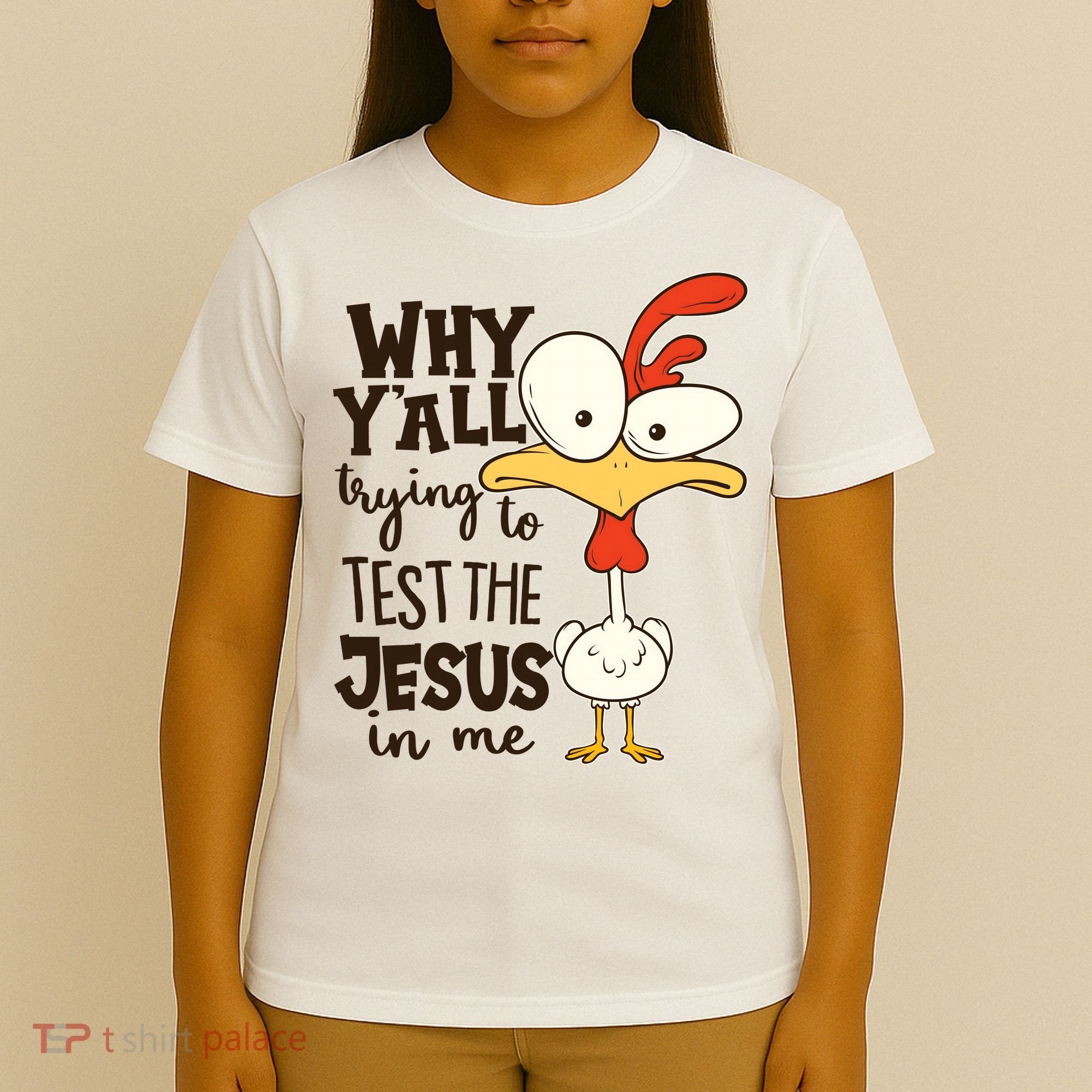 Funny Chicken Why Y'all Trying To Test The Jesus In Me T-Shirt