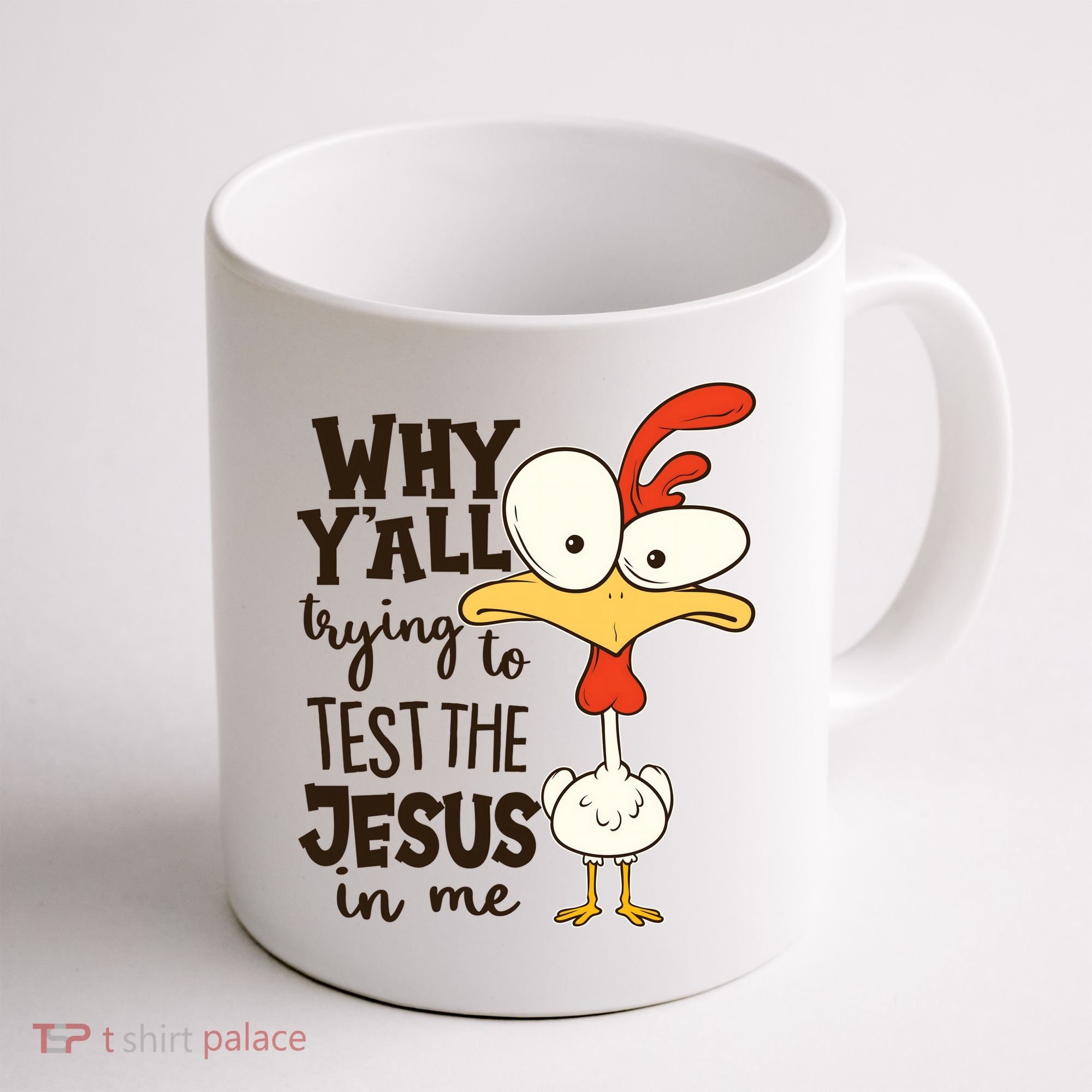 Funny Chicken Why Y'all Trying To Test The Jesus In Me Coffee Mug