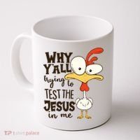 Funny Chicken Why Y'all Trying To Test The Jesus In Me Coffee Mug thumb 0