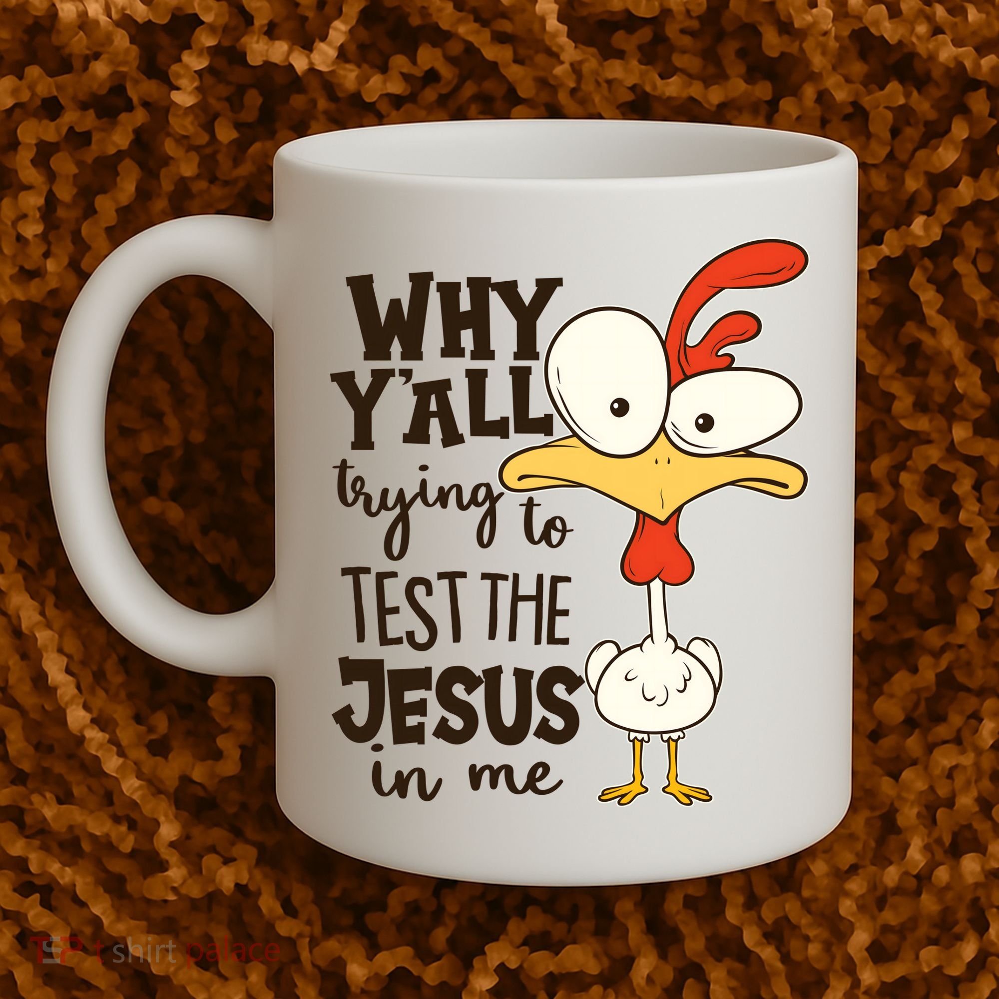 Funny Chicken Why Y'all Trying To Test The Jesus In Me Coffee Mug