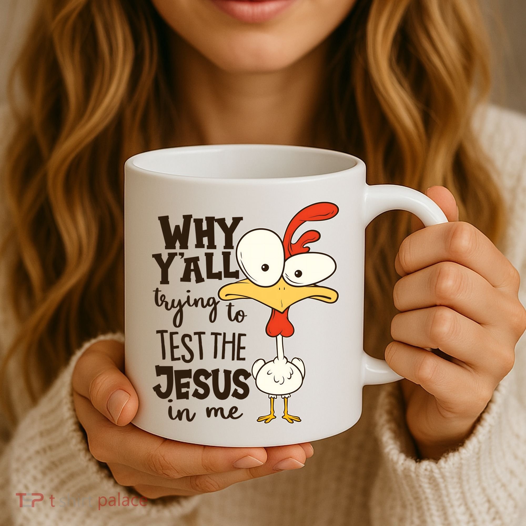 Funny Chicken Why Y'all Trying To Test The Jesus In Me Coffee Mug