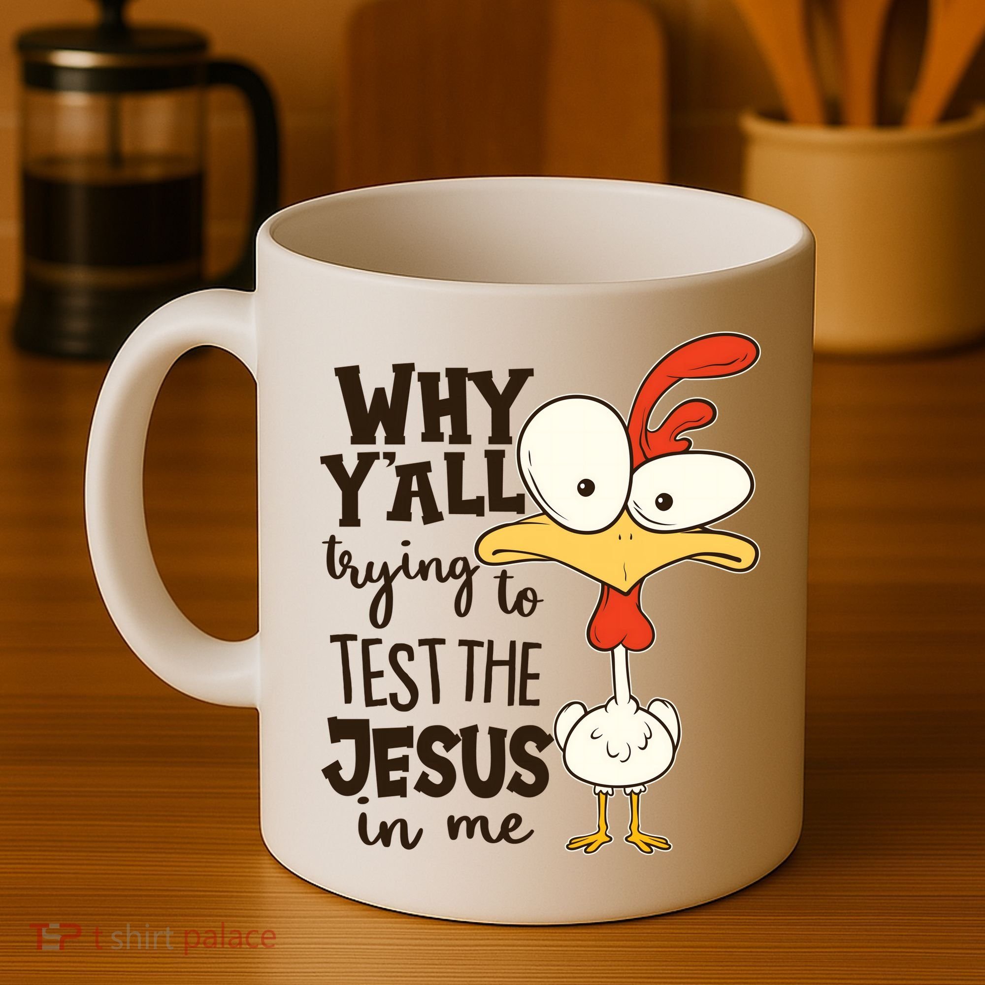 Funny Chicken Why Y'all Trying To Test The Jesus In Me Coffee Mug