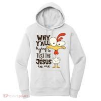 Funny Chicken Why Y'all Trying To Test The Jesus In Me Women's Hoodie thumb 0