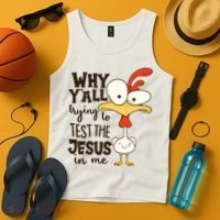 Funny Chicken Why Y'all Trying To Test The Jesus In Me Tank Top thumb 4