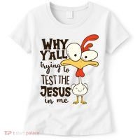 Funny Chicken Why Y'all Trying To Test The Jesus In Me Women's T-Shirt thumb 0