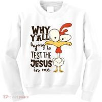Funny Chicken Why Y'all Trying To Test The Jesus In Me Kids Sweatshirt thumb 0