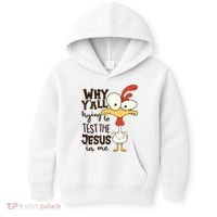 Funny Chicken Why Y'all Trying To Test The Jesus In Me Kids Hoodie thumb 0