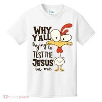 Funny Chicken Why Y'all Trying To Test The Jesus In Me Kids T-Shirt thumb 0