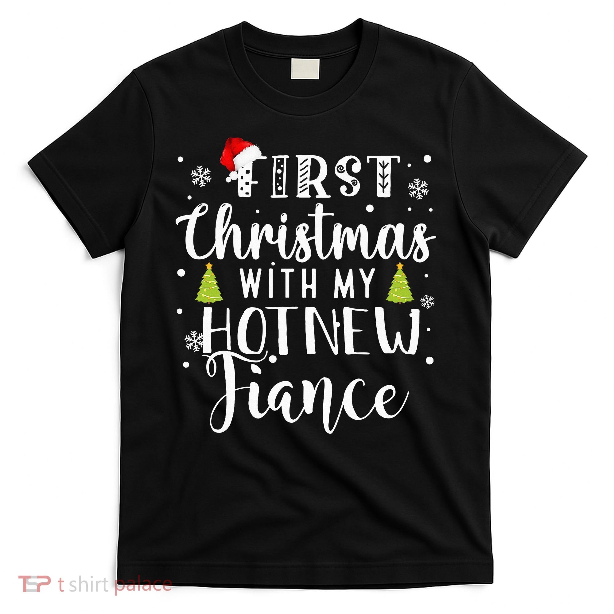 First Christmas With My Hot New Fiance Engaged Couple Xmas T-Shirt