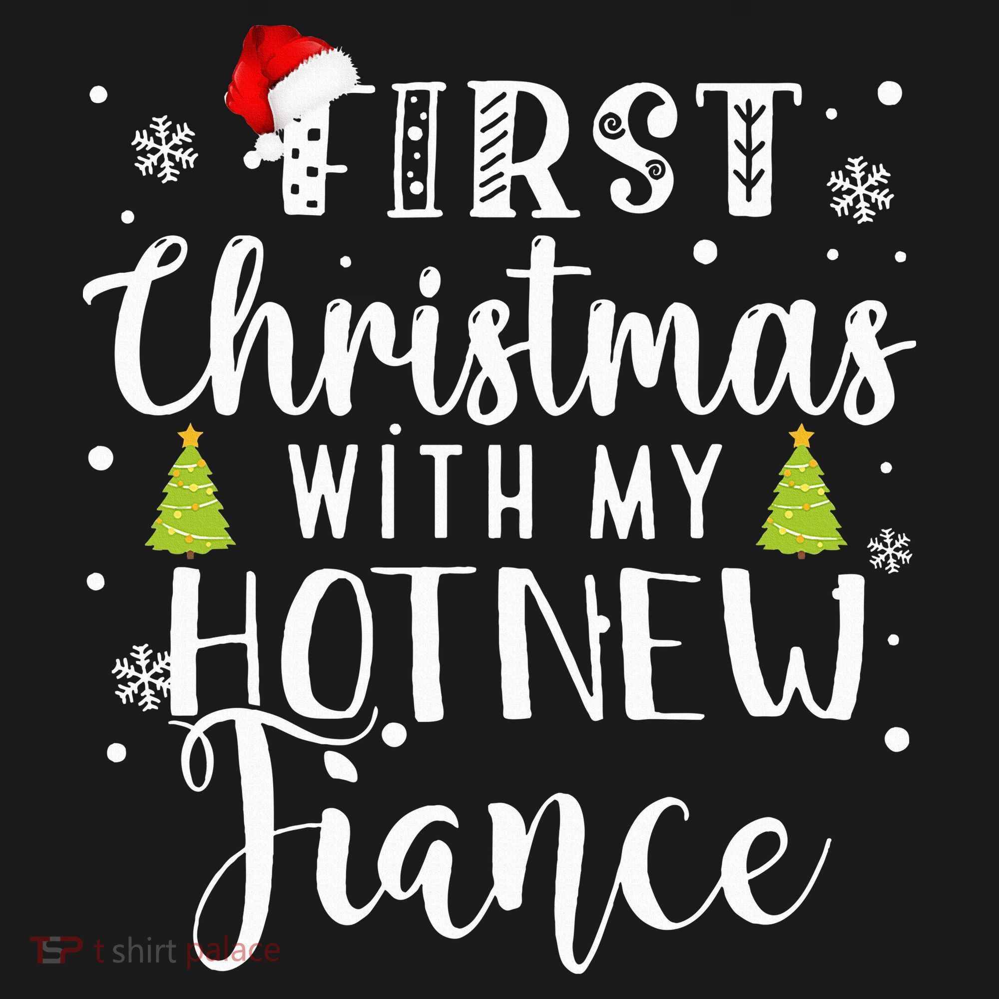 First Christmas With My Hot New Fiance Engaged Couple Xmas T-Shirt