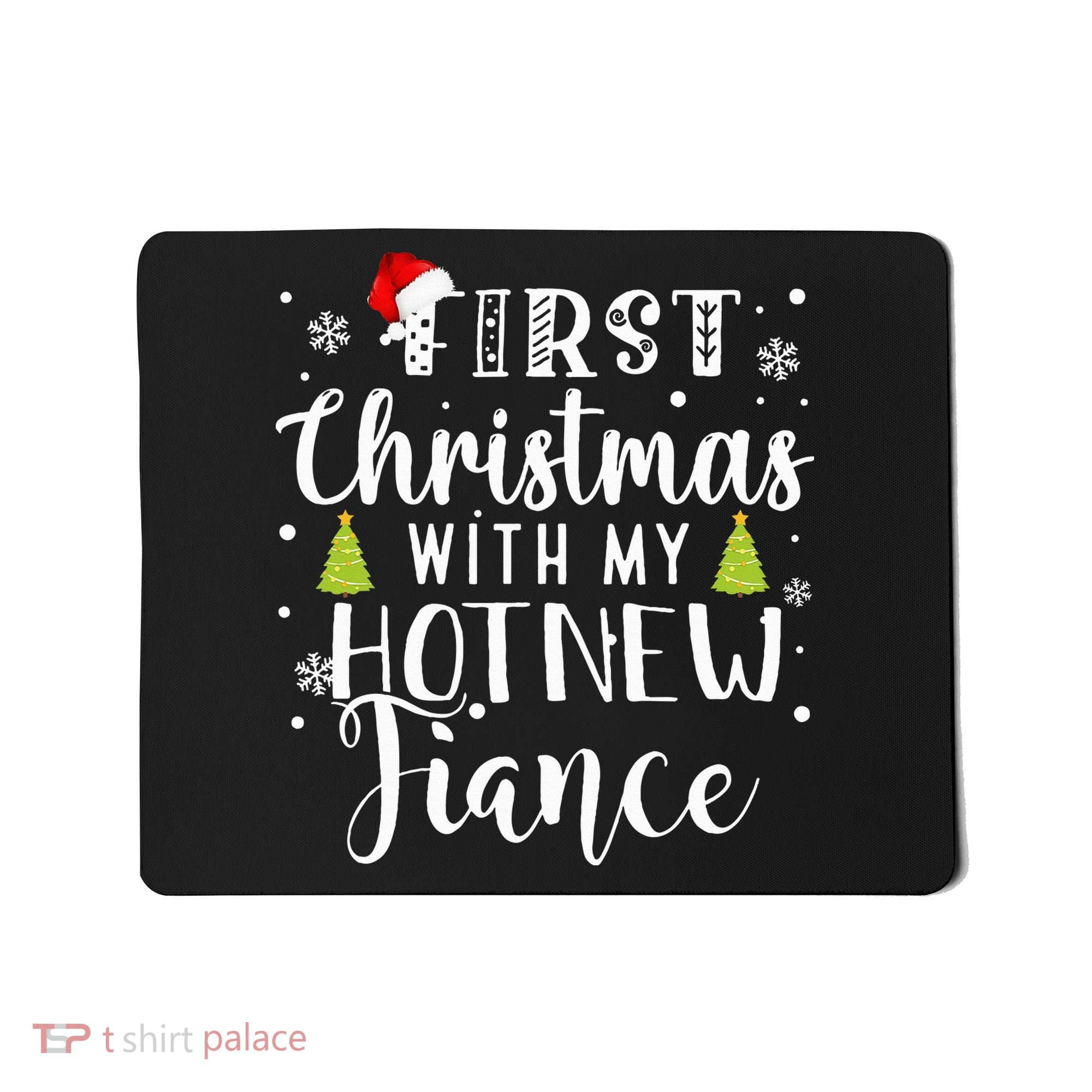 First Christmas With My Hot New Fiance Engaged Couple Xmas Mousepad