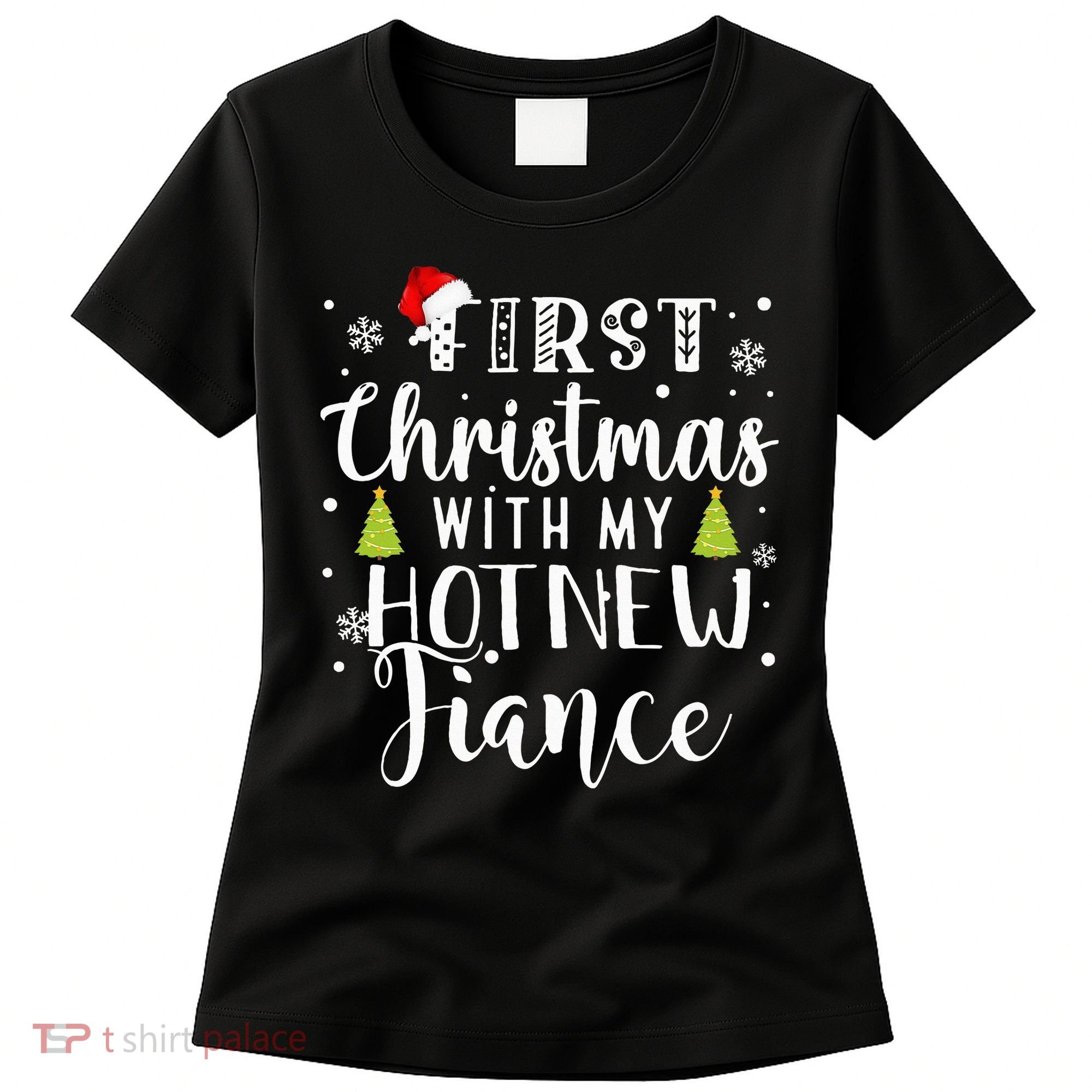 First Christmas With My Hot New Fiance Engaged Couple Xmas Women's T-Shirt