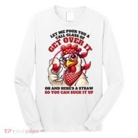 Funny Chicken Western Let Me Pour You A Glass Of Get Over It Long Sleeve Shirt thumb 0