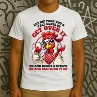 Funny Chicken Western Let Me Pour You A Glass Of Get Over It T-Shirt thumb 3