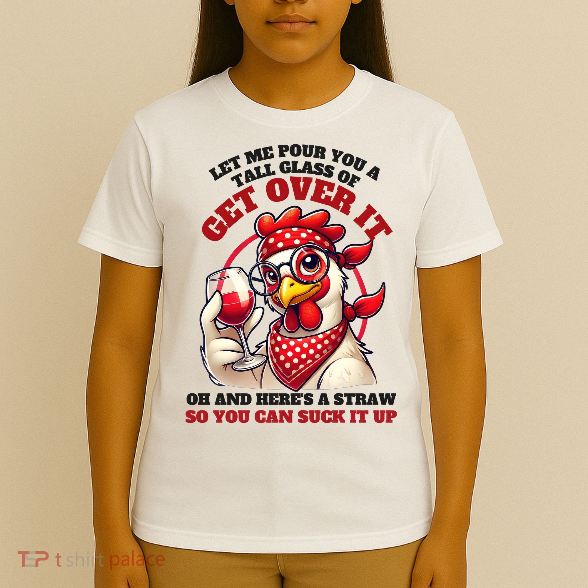 Funny Chicken Western Let Me Pour You A Glass Of Get Over It T-Shirt