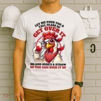 Funny Chicken Western Let Me Pour You A Glass Of Get Over It T-Shirt thumb 6