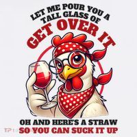 Funny Chicken Western Let Me Pour You A Glass Of Get Over It T-Shirt thumb 7