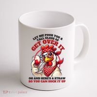 Funny Chicken Western Let Me Pour You A Glass Of Get Over It Coffee Mug thumb 1