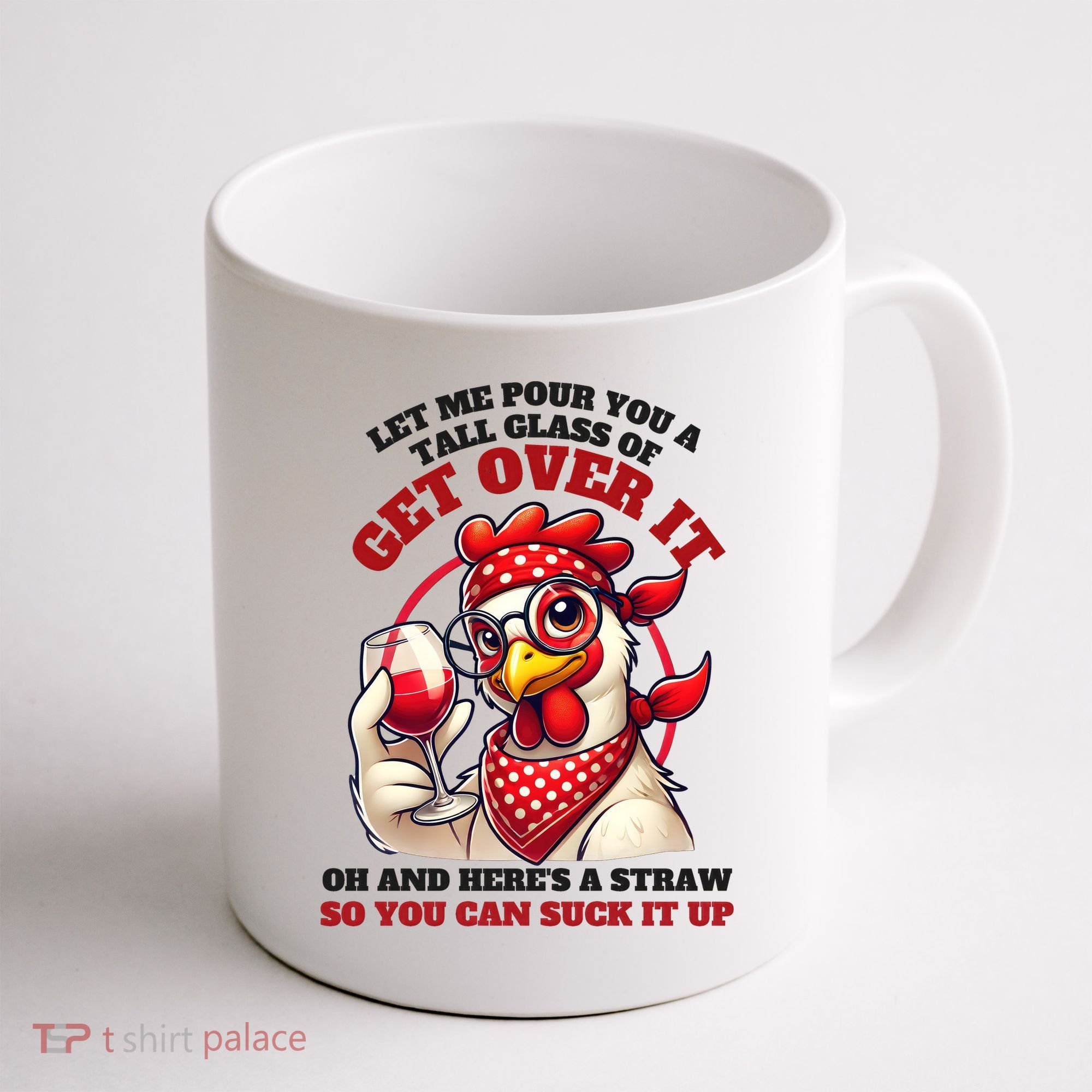 Funny Chicken Western Let Me Pour You A Glass Of Get Over It Coffee Mug