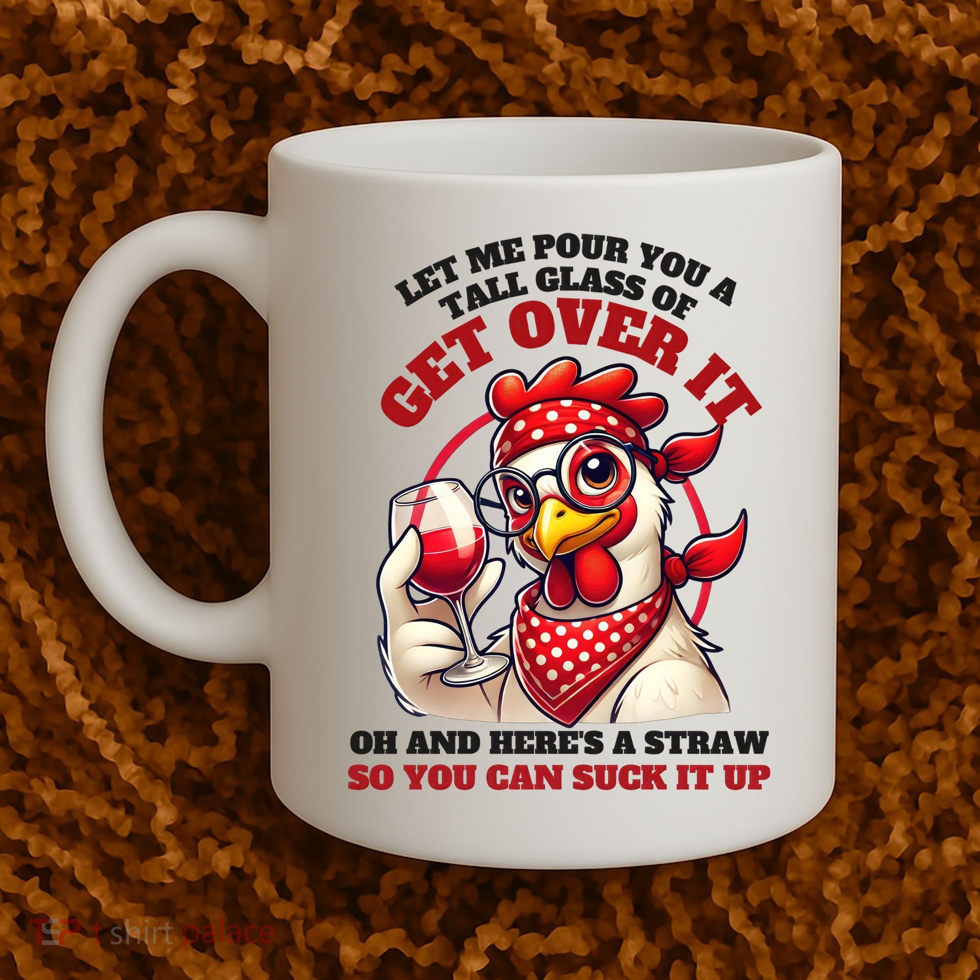 Funny Chicken Western Let Me Pour You A Glass Of Get Over It Coffee Mug