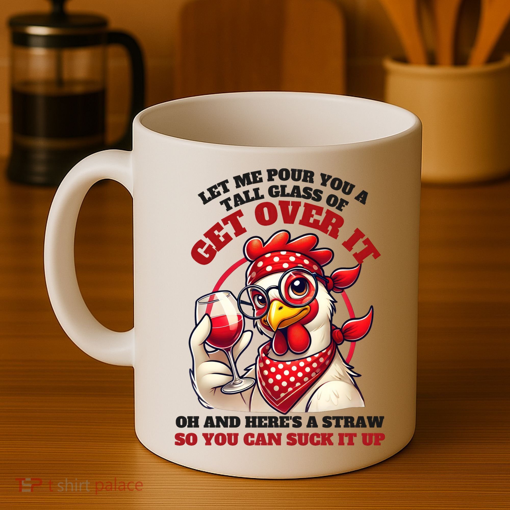 Funny Chicken Western Let Me Pour You A Glass Of Get Over It Coffee Mug