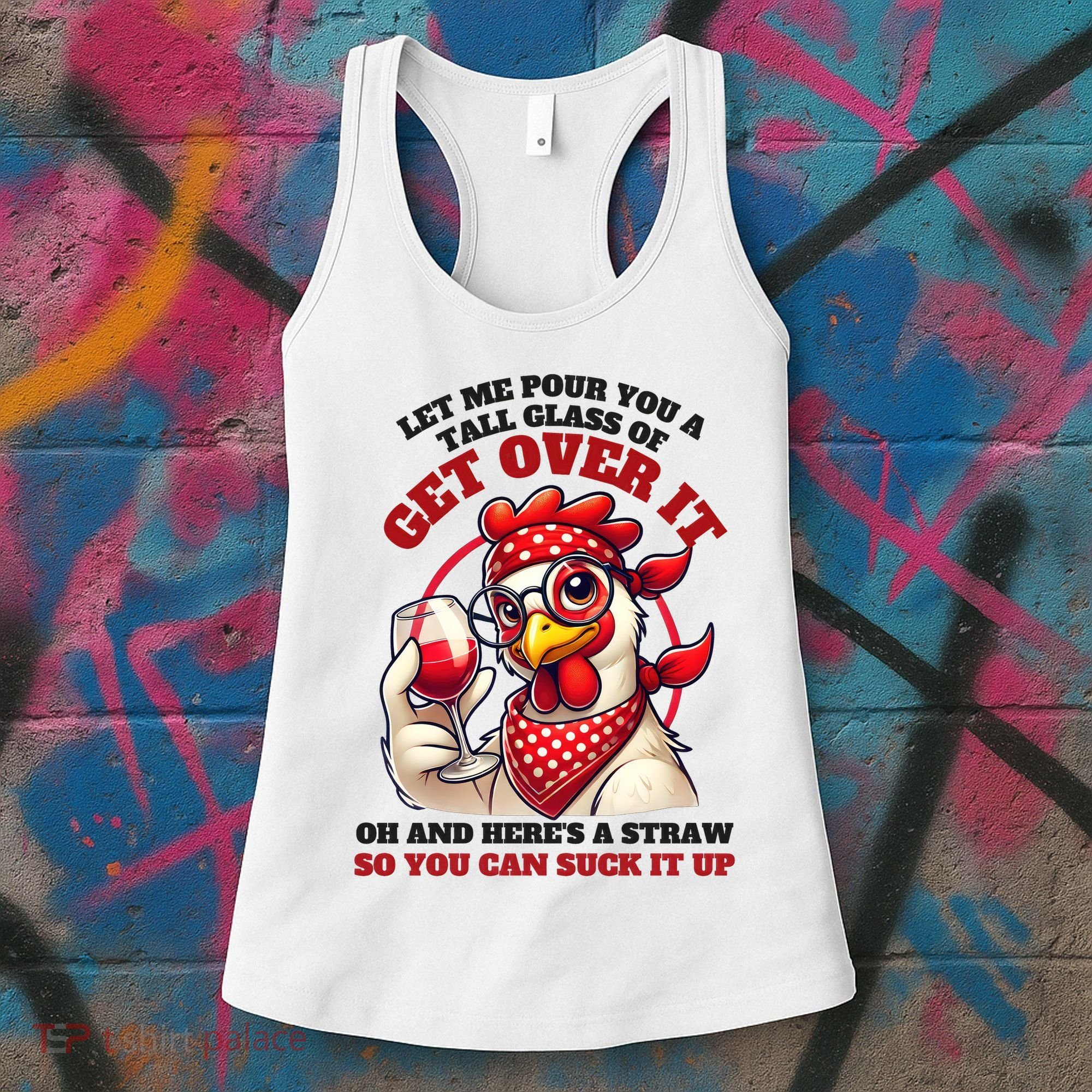 Funny Chicken Western Let Me Pour You A Glass Of Get Over It Women's Tank Top