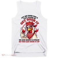 Funny Chicken Western Let Me Pour You A Glass Of Get Over It Tank Top thumb 0
