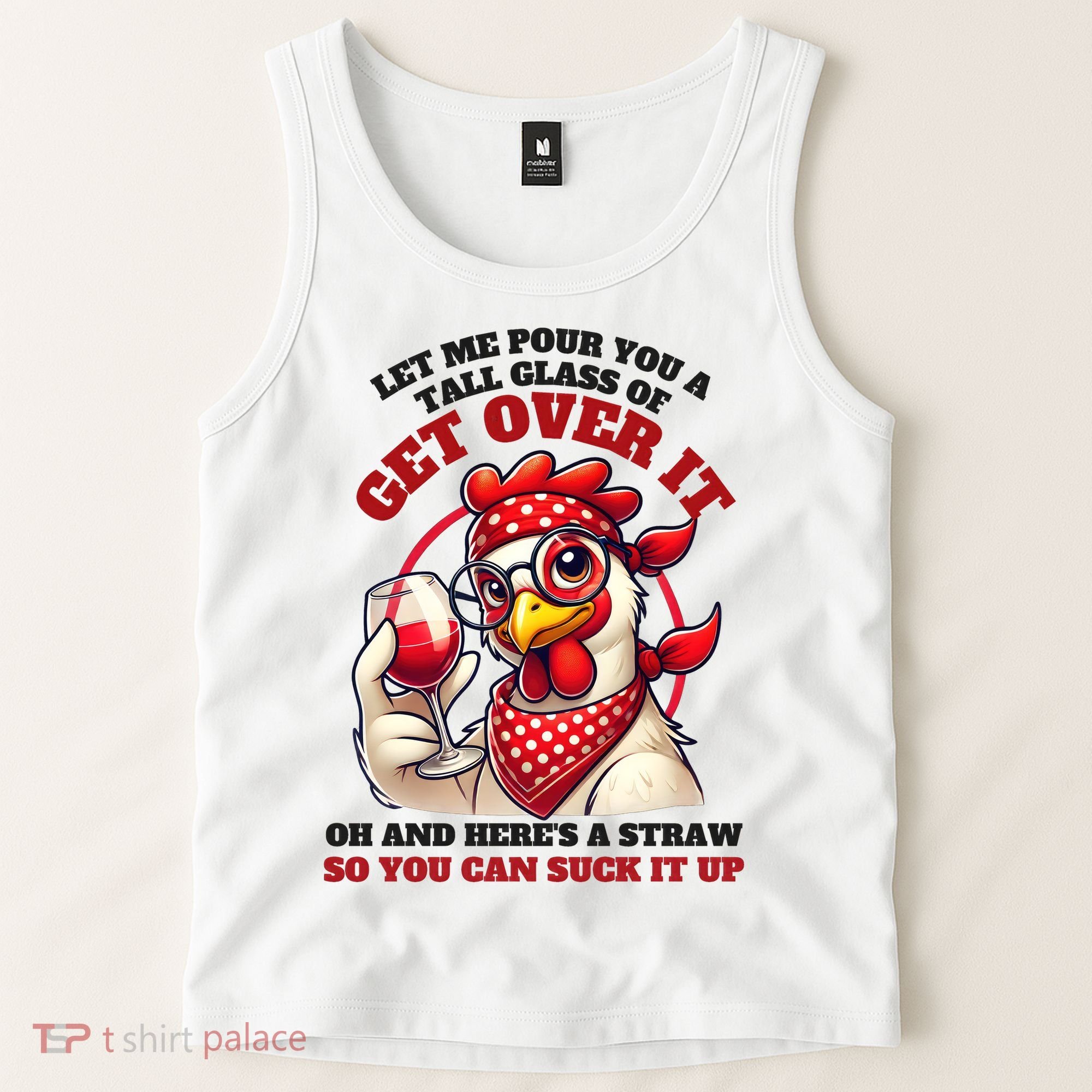 Funny Chicken Western Let Me Pour You A Glass Of Get Over It Tank Top
