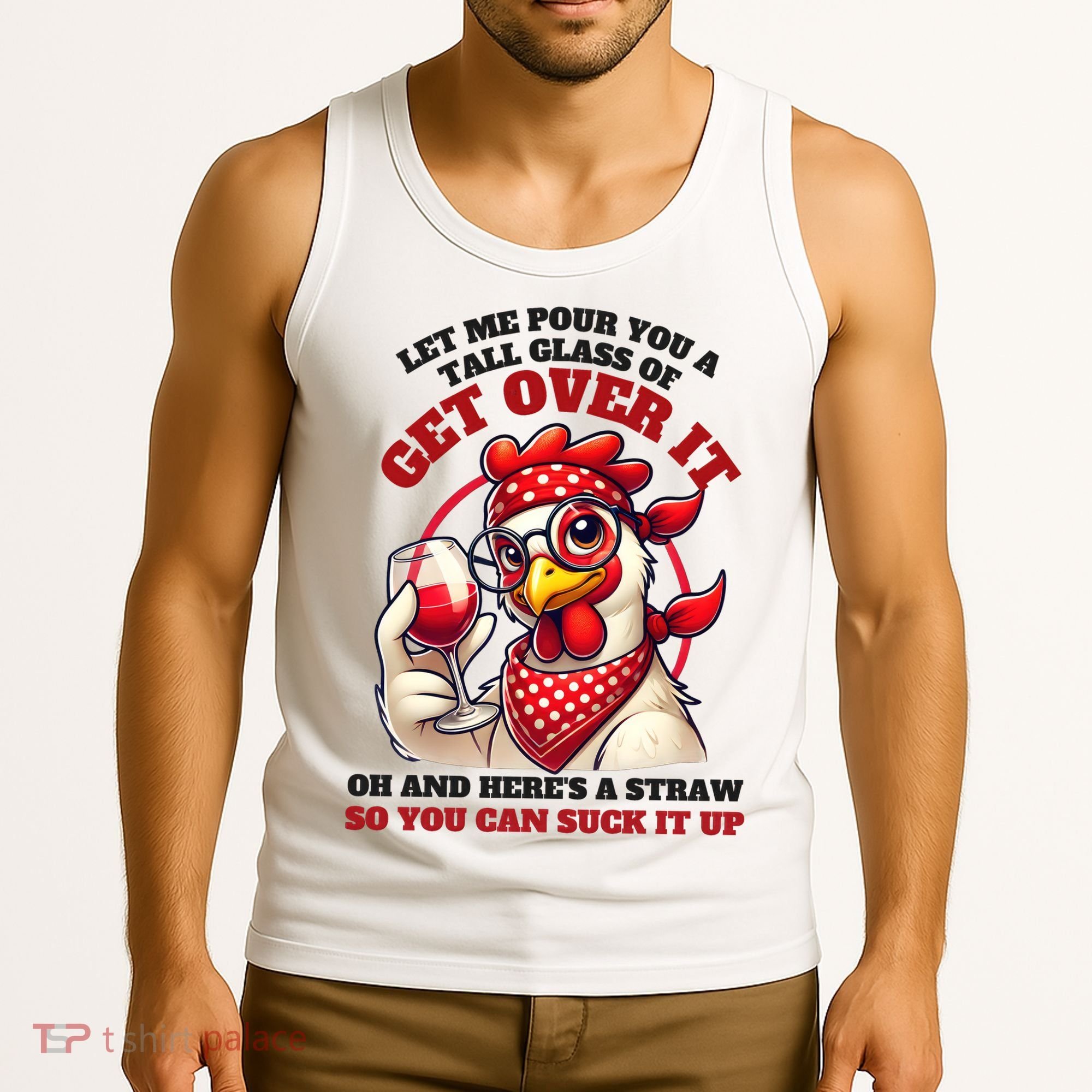 Funny Chicken Western Let Me Pour You A Glass Of Get Over It Tank Top