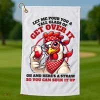 Funny Chicken Western Let Me Pour You A Glass Of Get Over It Golf Towel thumb 1