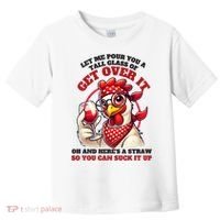 Funny Chicken Western Let Me Pour You A Glass Of Get Over It Toddler T-Shirt thumb 0